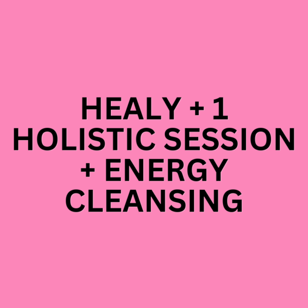 HEALY + 1 HOLISTIC SESSION + ENERGY CLEANSING: $155 (60 Minutes)